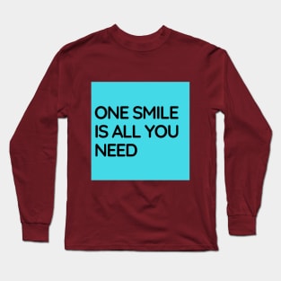 One Smile Is All You Need Long Sleeve T-Shirt